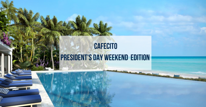 Cafecito | President's Day Weekend Edition